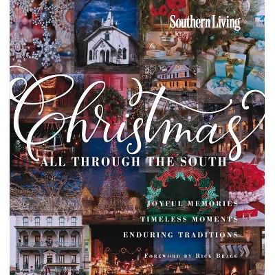 Southern Living Christmas All Through the South - by  The Editors of Southern Living (Hardcover)