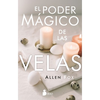 Poder Mágico de Las Velas, El - by  Allen Fox (Paperback)