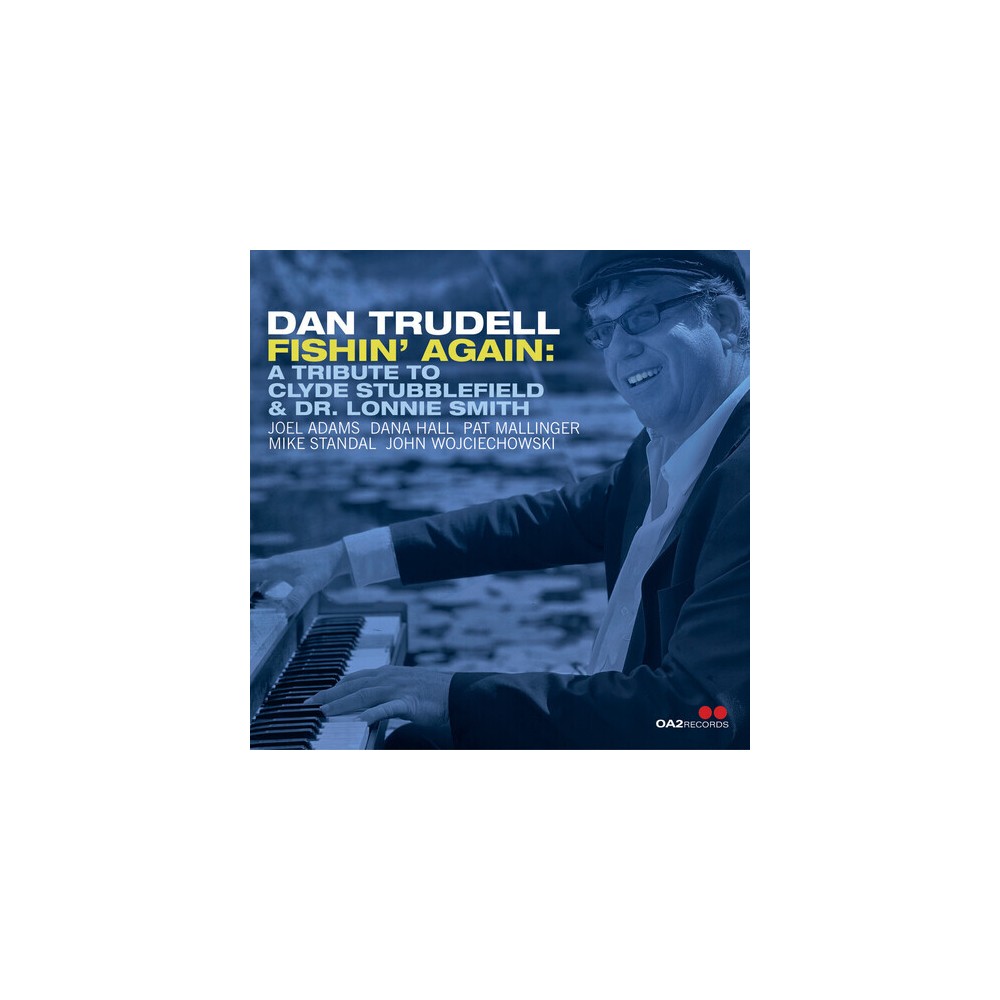 Dan Trudell - FISHIN AGAIN: TRIBUTE TO CLYDE STUBBLEFIELD & DR LONNIE SMITH (CD)