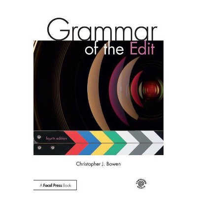 Grammar of the Edit - 4th Edition by  Christopher J Bowen & Roy Thompson (Paperback)