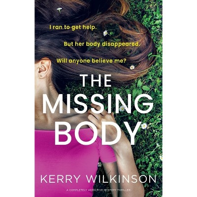The Missing Body - by  Kerry Wilkinson (Paperback)