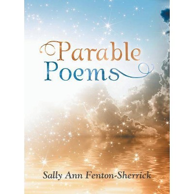 Parable Poems - by  Sally Ann Fenton-Sherrick (Paperback)