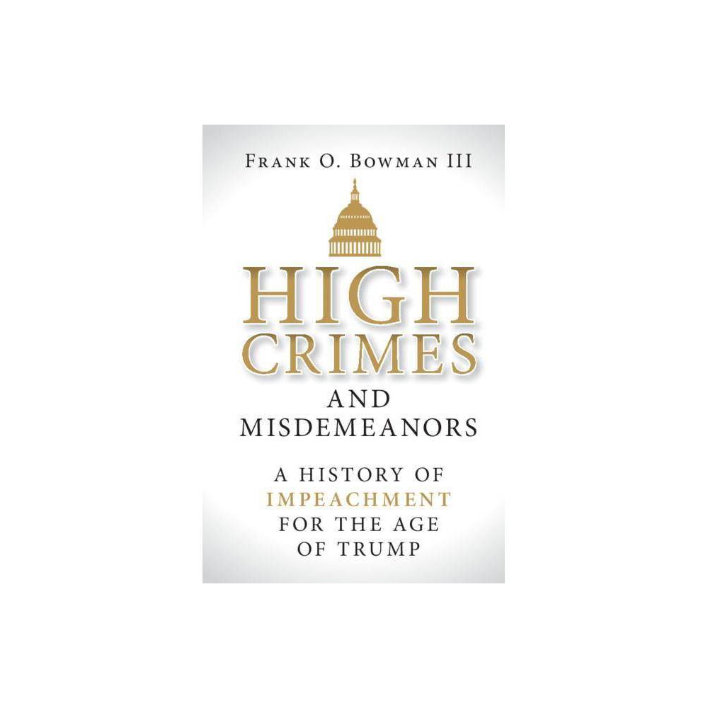 ISBN 9781108481052 product image for High Crimes and Misdemeanors - by Frank O Bowman III (Hardcover) | upcitemdb.com