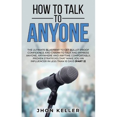 How to Talk to Anyone - by  Jhon Keller (Hardcover)