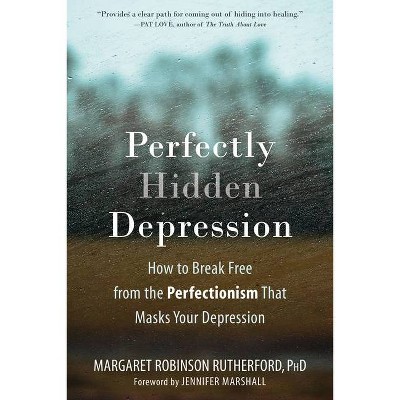 Perfectly Hidden Depression - by  Margaret Robinson Rutherford (Paperback)