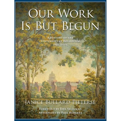 Our Work Is But Begun - (Meliora Press) by  Janice Bullard Pieterse (Paperback)