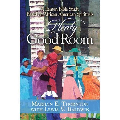 Plenty Good Room - by  Marilyn E Thornton & Lewis V Baldwin (Paperback)