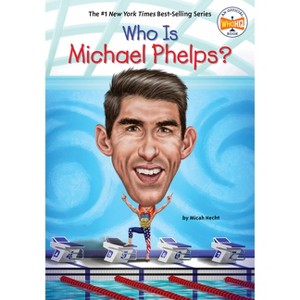 Who Is Michael Phelps? - (Who Was?) by  Micah Hecht & Who Hq (Paperback) - 1 of 1