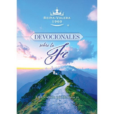 Rvr60 Devocionales Sobre La Fe: Un Recorrido Por Hebreos 11 / Rvr60 Devotionals on Faith: A Journey Through Hebrews 11 - by  Origen (Hardcover)