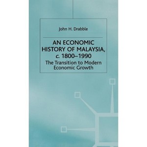 An Economic History of Malaysia, C.1800-1990 - (Modern Economic History of Southeast Asia) by  John Drabble (Hardcover) - 1 of 1