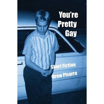 You're Pretty Gay - by  Drew Pisarra (Paperback)