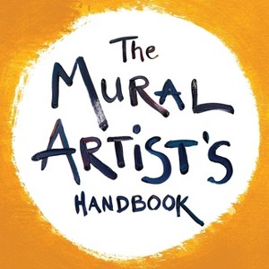 The Mural Artist's Handbook - by  Morgan Bricca (Paperback) - 1 of 1