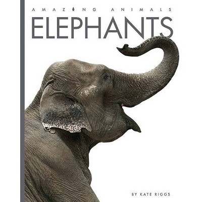 Elephants - (Amazing Animals) by  Kate Riggs (Paperback)