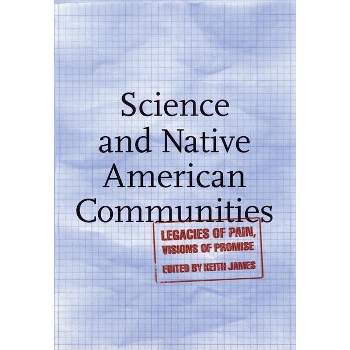 Science and Native American Communities - by  Keith James (Paperback)
