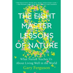 The Eight Master Lessons of Nature - by  Gary Ferguson (Hardcover) - 1 of 1