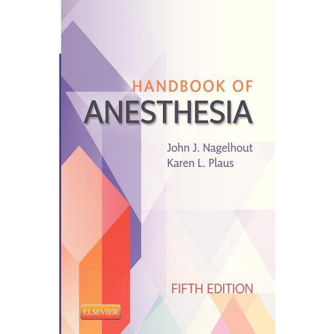 Handbook Of Anesthesia - 5th Edition By John J Nagelhout & Karen