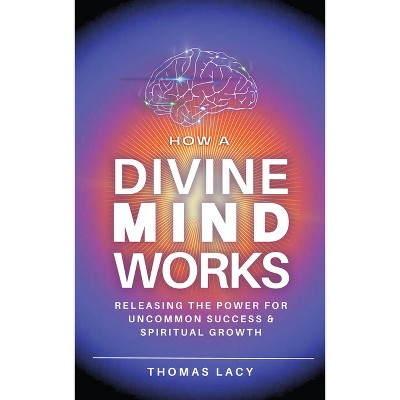 How a Divine Mind Works - by  Thomas Lacy (Paperback)