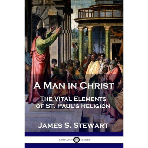 A Man In Christ - Annotated By James S Stewart (paperback) : Target
