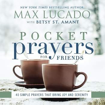 Pocket Prayers for Friends - by  Max Lucado (Hardcover)