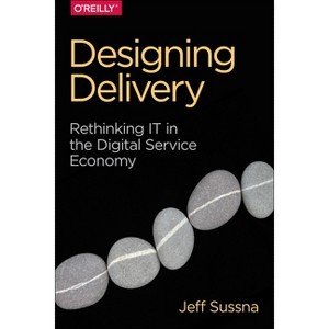 Designing Delivery - by  Jeff Sussna (Paperback) - 1 of 1