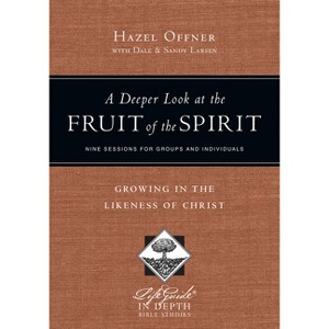 A Deeper Look at the Fruit of the Spirit - (Lifeguide in Depth Bible Studies) by  Hazel Offner (Paperback) - 1 of 1
