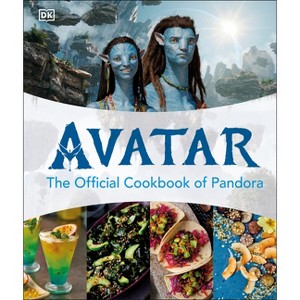 Avatar the Official Cookbook of Pandora - by  DK (Hardcover) - 1 of 1