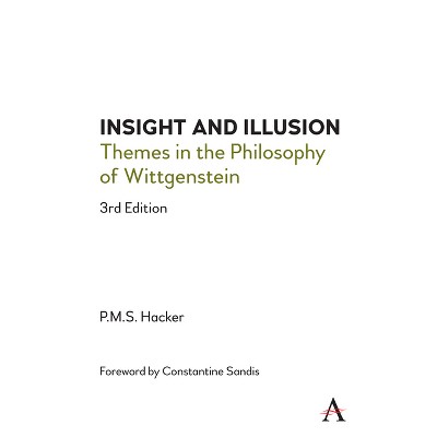 Insight and Illusion - (Anthem Studies in Wittgenstein) by  Peter Hacker (Paperback)