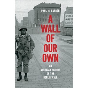 A Wall of Our Own - (Studies in United States Culture) by  Paul M Farber (Hardcover) - 1 of 1