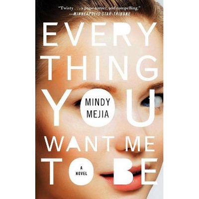 Everything You Want Me to Be -  Reprint by Mindy Mejia (Paperback)