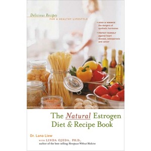 The Natural Estrogen Diet and Recipe Book - 2nd Edition by  Lana Liew (Paperback) - 1 of 1