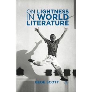 On Lightness in World Literature - by  B Scott (Paperback) - 1 of 1
