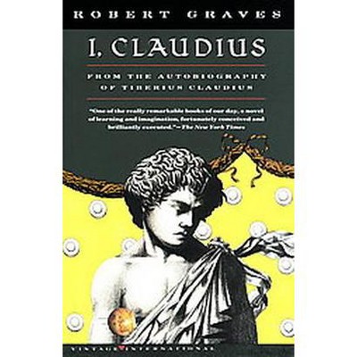 I, Claudius - (Vintage International) by  Robert Graves (Paperback)