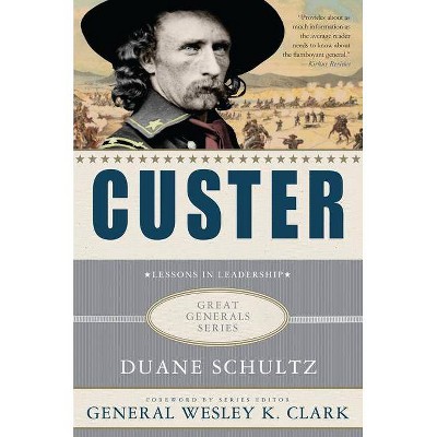 Custer: Lessons in Leadership - (Great Generals) by  Duane Schultz (Paperback)