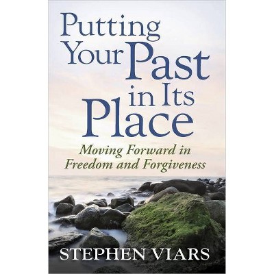 Putting Your Past in Its Place - by  Stephen Viars (Paperback)