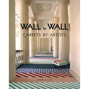 Wall to Wall: Carpets by Artists - by  Cornelia Lauf (Paperback) - 1 of 1