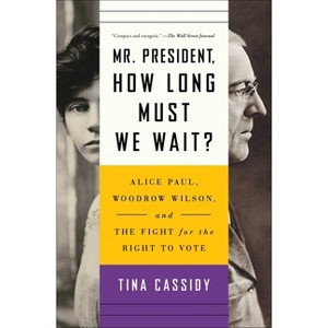 Mr. President, How Long Must We Wait? - by  Tina Cassidy (Paperback) - 1 of 1