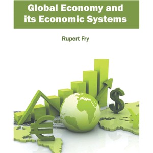 Global Economy and Its Economic Systems - by  Rupert Fry (Hardcover) - 1 of 1