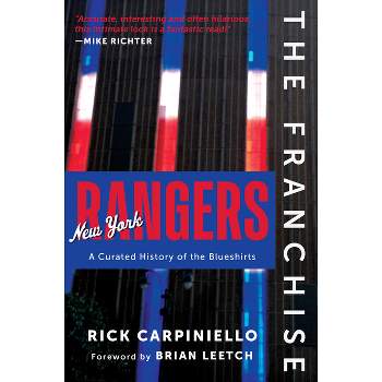 The Franchise: New York Rangers - by  Rick Carpiniello (Hardcover)