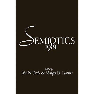 Semiotics 1981 - by  John N Deely (Paperback)