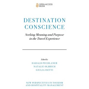 Destination Conscience - (New Perspectives in Tourism and Hospitality Management) by  Harald Pechlaner & Natalie Olbrich & Giulia Isetti (Paperback) - 1 of 1