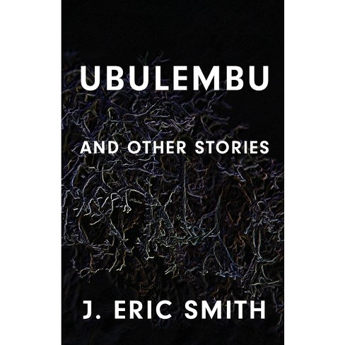 Ubulembu - by J Eric Smith (Paperback)