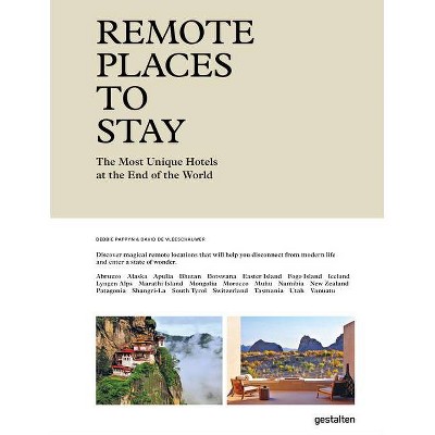 Remote Places to Stay - by  Gestalten & Debbie Pappyn & David de Vleeschauwer (Hardcover)