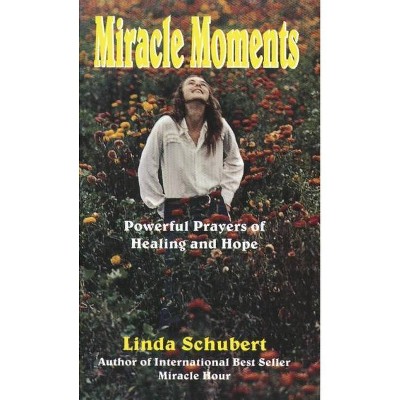 Miracle Moments - by  Linda Schubert (Paperback)