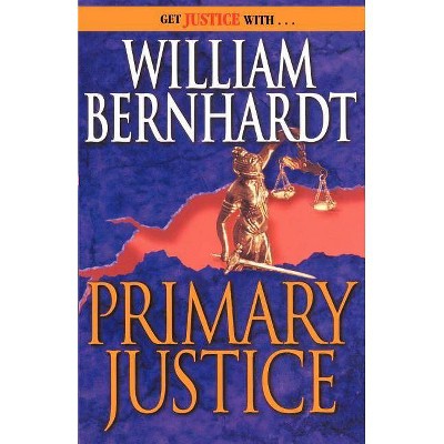 Primary Justice - (Ben Kincaid) by  William Bernhardt (Paperback)