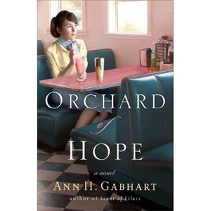 Orchard of Hope - (Heart of Hollyhill) by  Ann H Gabhart (Paperback) - 1 of 1