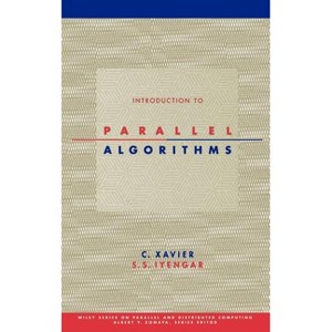 Parallel Algorithms - (Wiley Parallel and Distributed Computing) by  C Xavier & S S Iyengar (Hardcover) - 1 of 1
