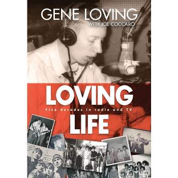 Loving Life - by  Gene Loving & Joe Coccaro (Hardcover)