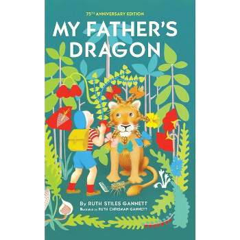 My Father's Dragon - 75th Edition by  Ruth Stiles Gannett & Ruth Chrisman Gannett (Hardcover)