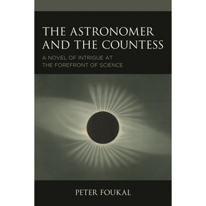 Astronomer and the Countess - by  Peter Foukal (Paperback) - 1 of 1