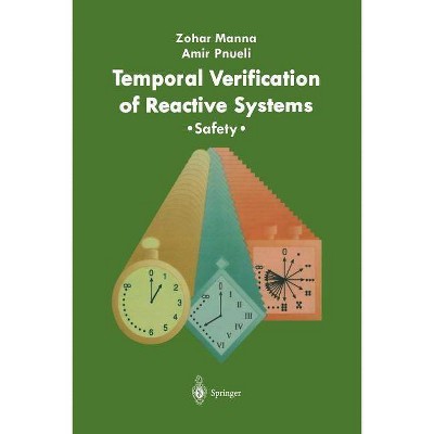 Temporal Verification of Reactive Systems - by  Zohar Manna & Amir Pnueli (Paperback)